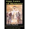 Gun Laws Of Montana Book